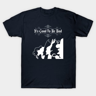 It's Good To Be Bad - Version 1 T-Shirt